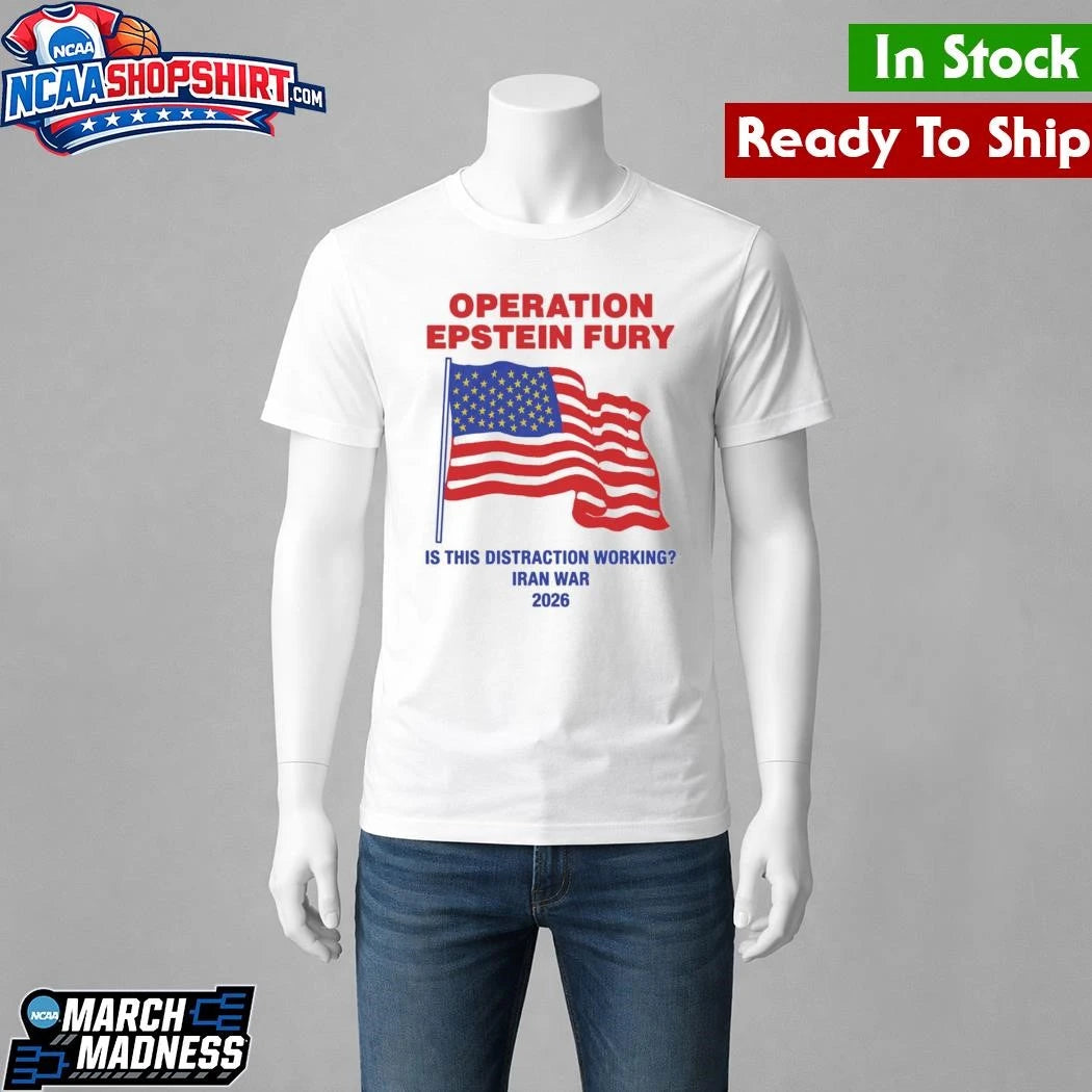 Operation Epstein Fury Is This Distraction Working Shirt