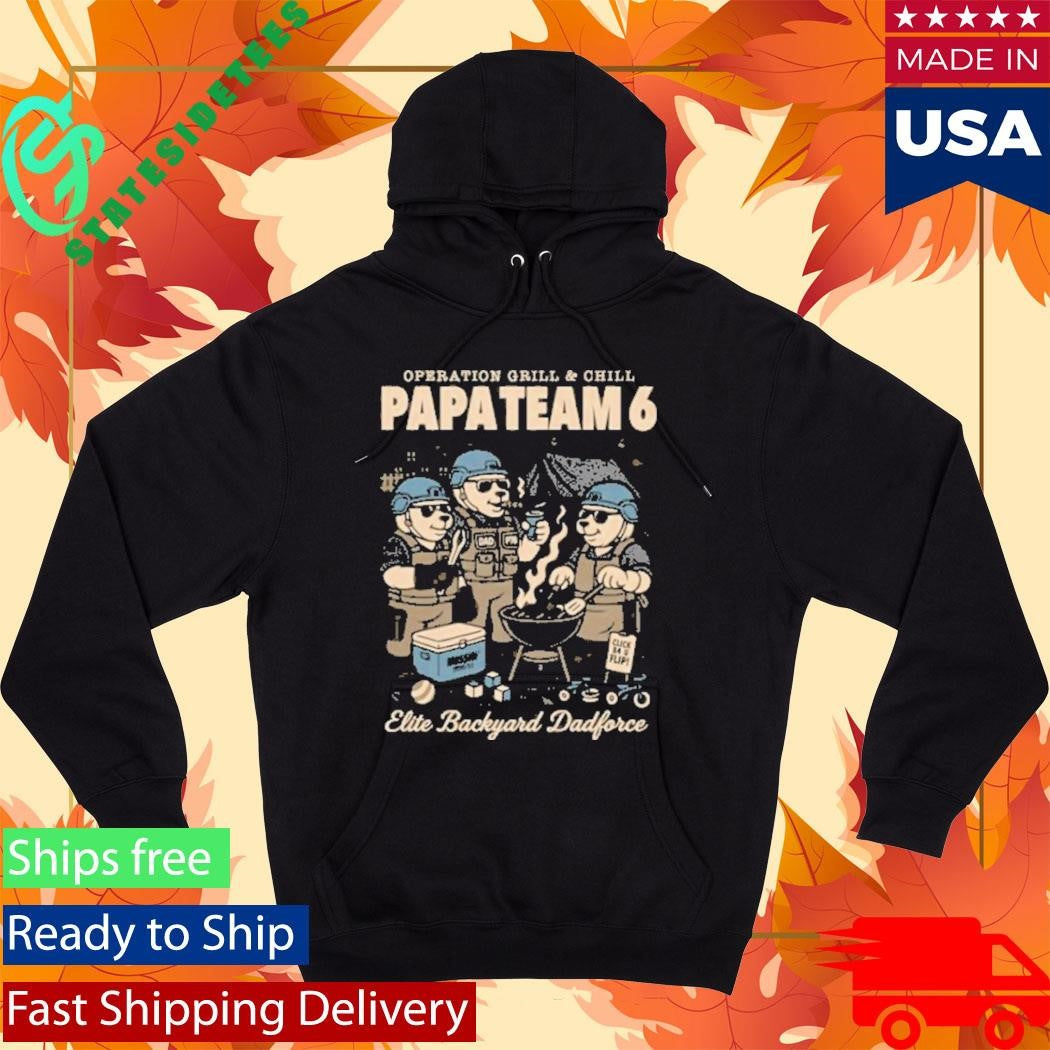 Operation Grill And Chill Papa Team 6 Operation Grill &amp; Chill Shirt