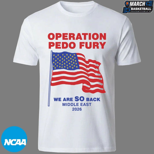 Operation Pedo Fury We Are So Back Middle East 2026 American Flag T-shirts