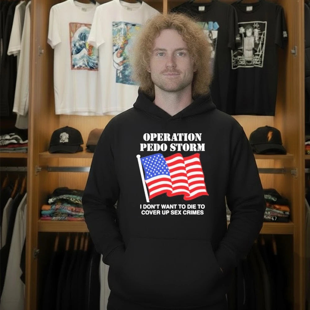 Operation Storm I Don’t Want To Die To Cover Up Crimes Shirt