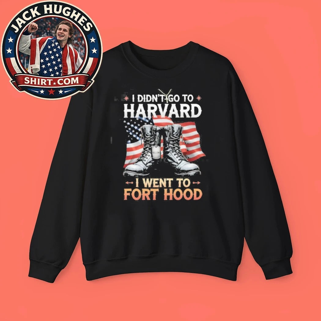 Original I Didn #8217 Go To Harvard I Went To Fort Hood Military Veteran Shirt