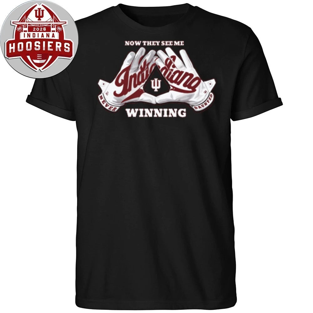 Original Indiana 2026 CFP National Champions Now They See Me Winning T-Shirt
