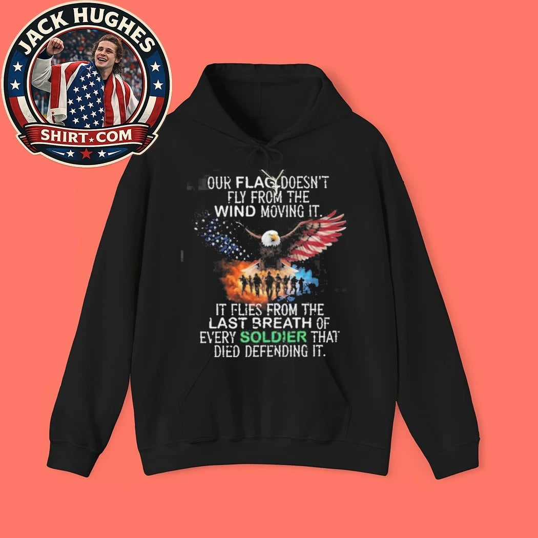 Original Our Flag Flies From The Last Breath Of Every Soldier Honor Shirt