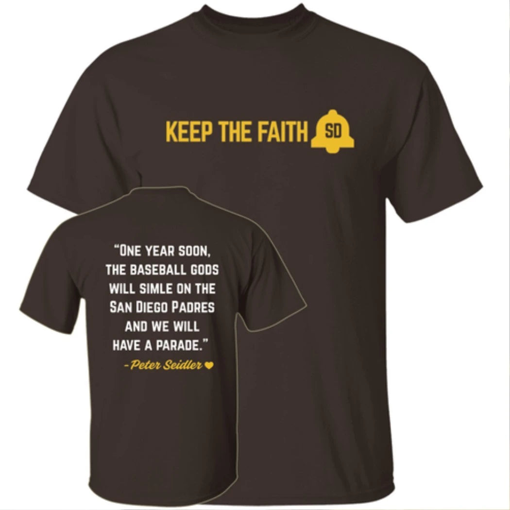 Our Keep The Faith SD One Year Soon The Baseball Gods Will Smile Peter Seidler Two Sided Shirt