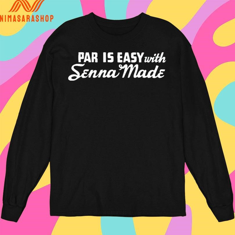 Par Is Easy With Senna Made Shirts