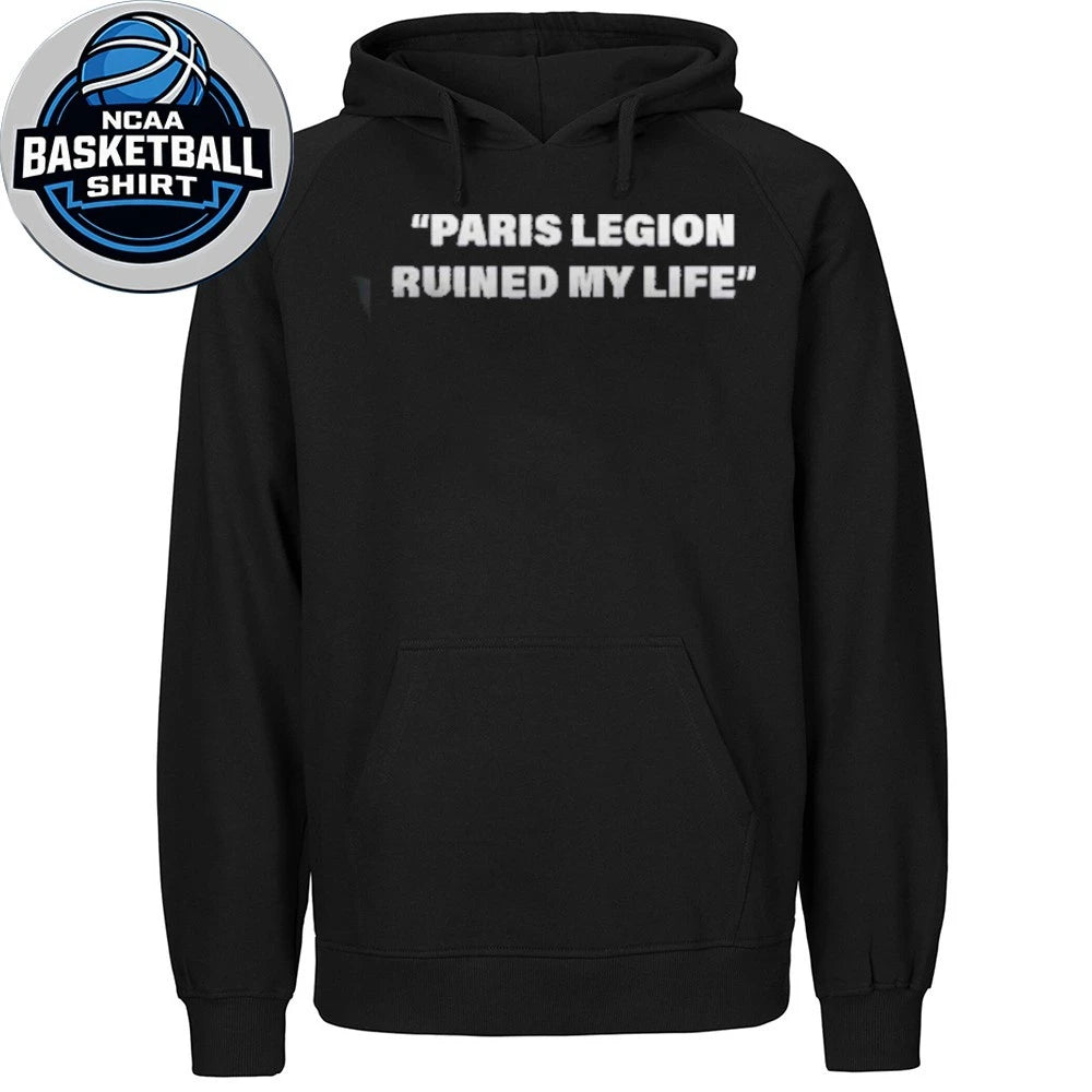 Paris Legion Ruined My Life Shirt