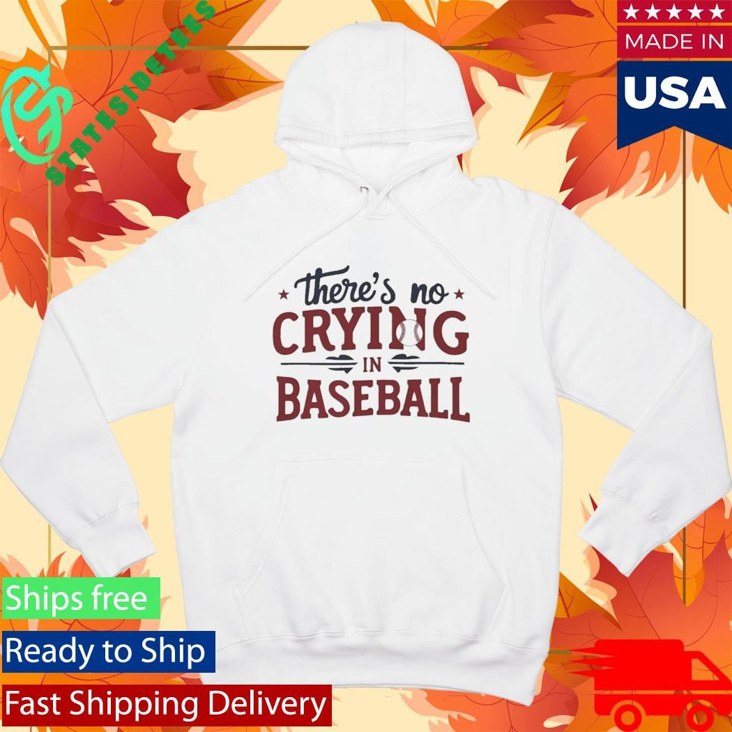 Phillies There’s No Crying In Baseball Shirt
