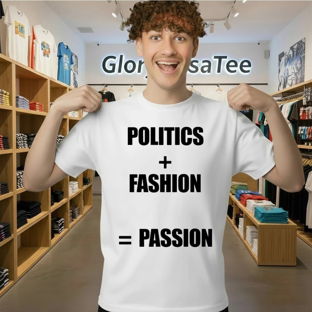 Politics Fashion Passion Shirt