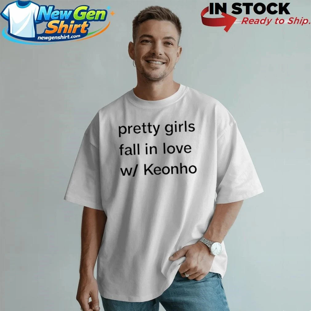 Pretty Girls Fall In Love W Keonho Shirt