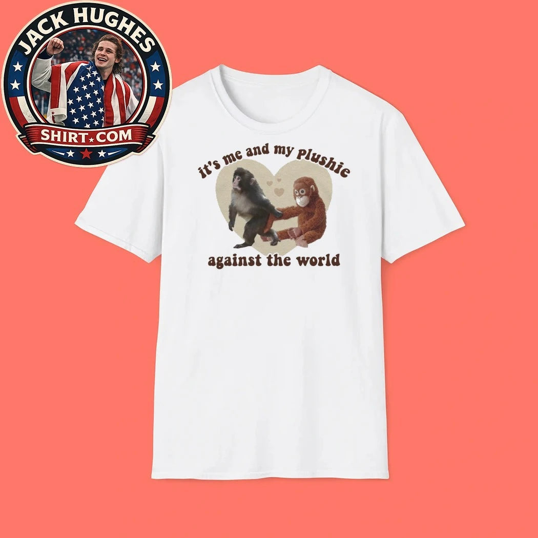 Punch The Monkey Plushie It’s Me And My Plushie Against The World T-shirt