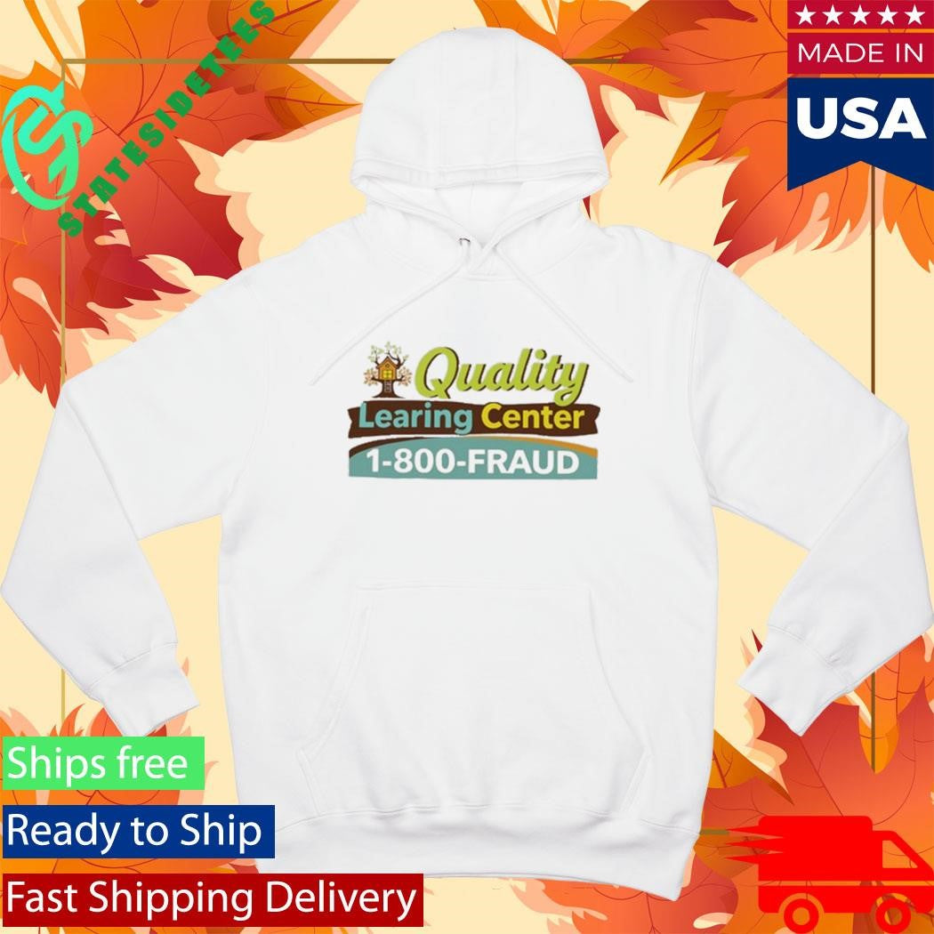 Quality Learning Center 1 800 Fraud Shirt