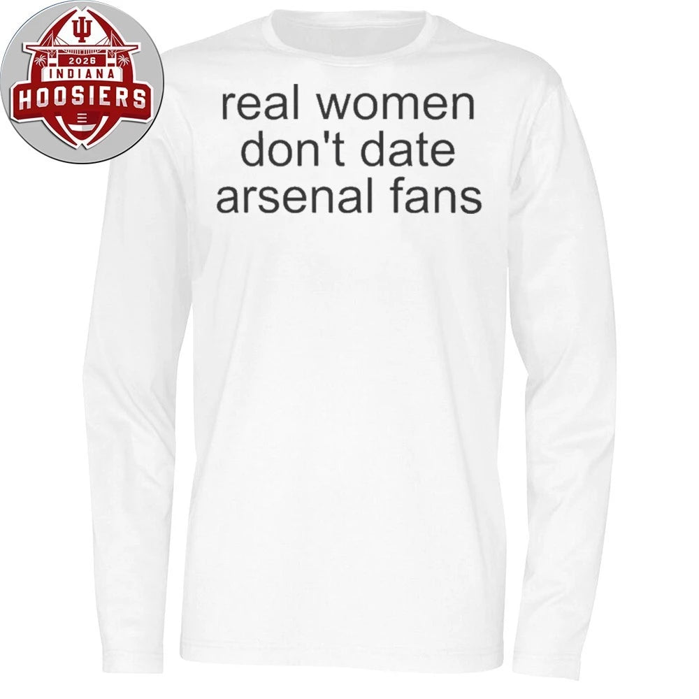 Real Women Don’t Date Arsenal Fans Shirt