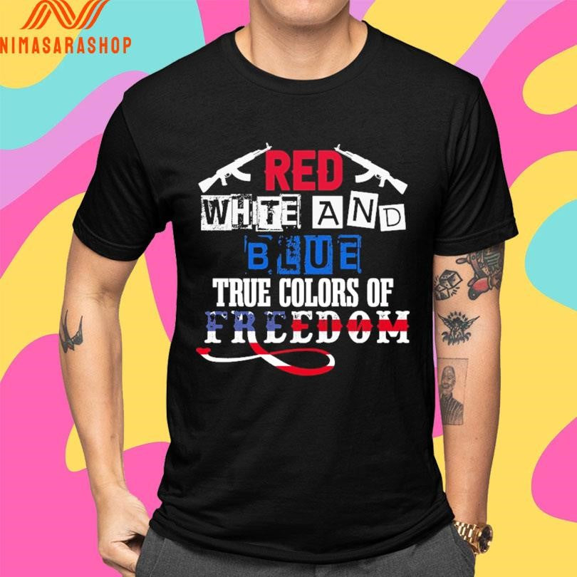 Red White And Blue True Colors Of Freedom Shirts