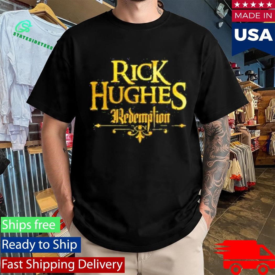 Rick Hughes Redemption Shirt