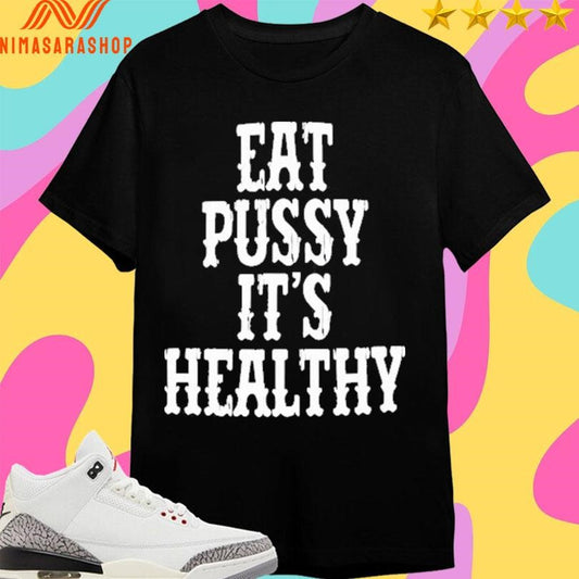 Rockstar Eat Pussy It’s Healthy 2025 Shirts