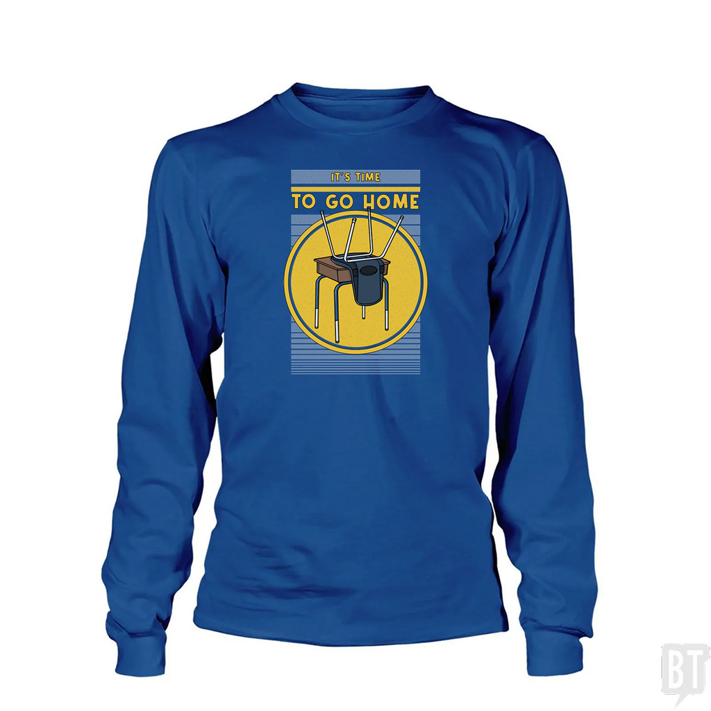 It's Time To Go Home Long Sleeve