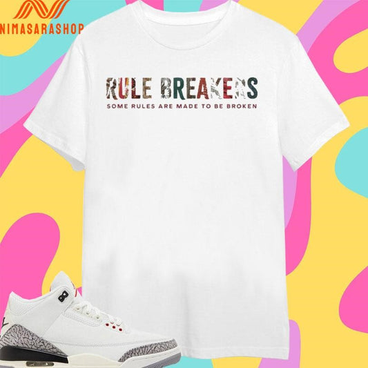 Rule Breakers Some Rules Are Made To Be Broken Shirts