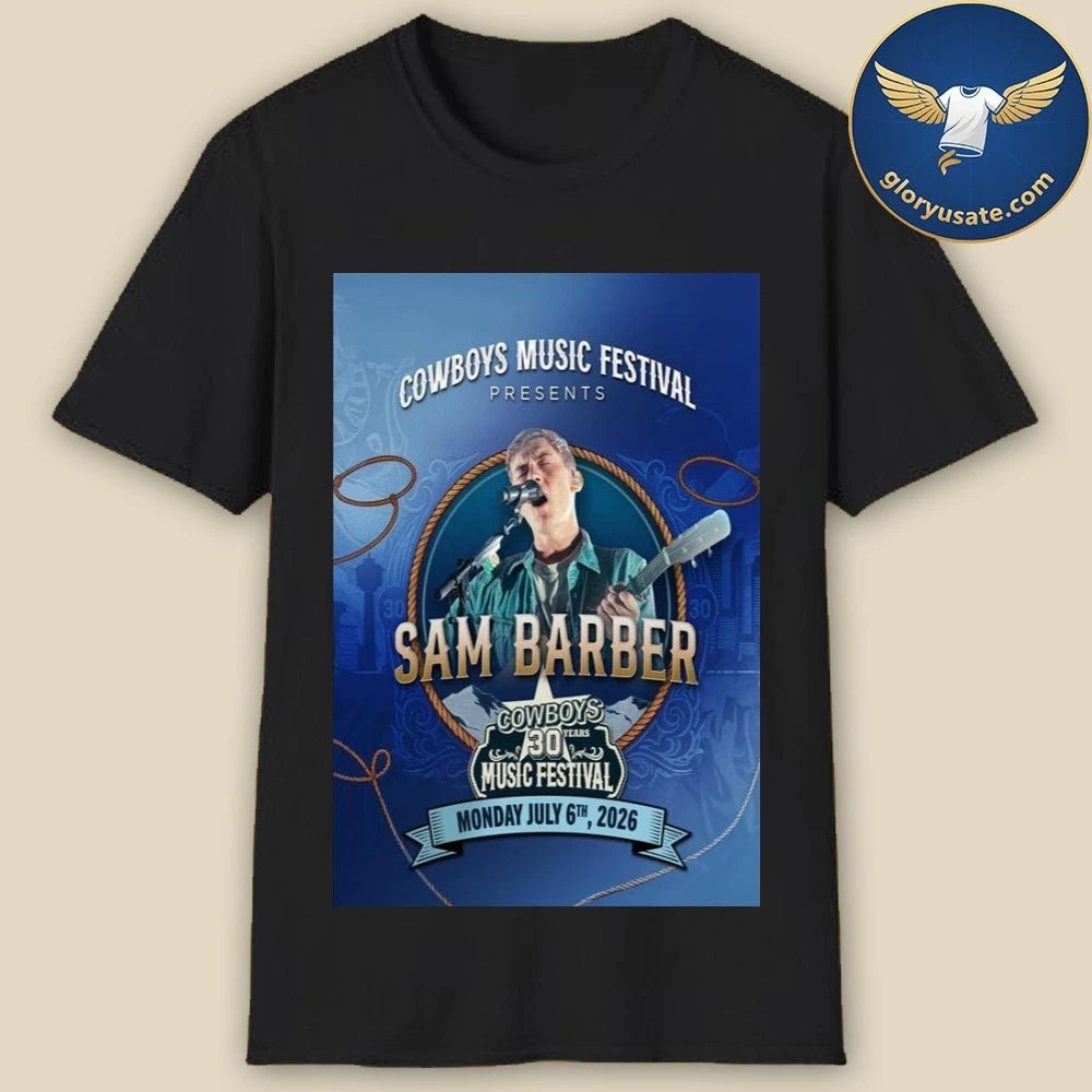 Sam Barber July 06 2026 Cowboys 30 Years Music Festival Poster Shirt