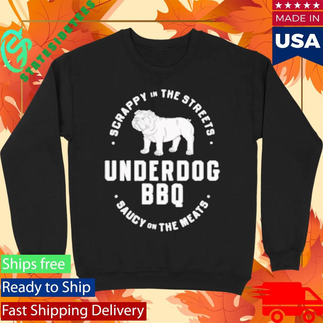 Scrappy In The Streets Underdog Bbq Saucy On The Meats Shirt