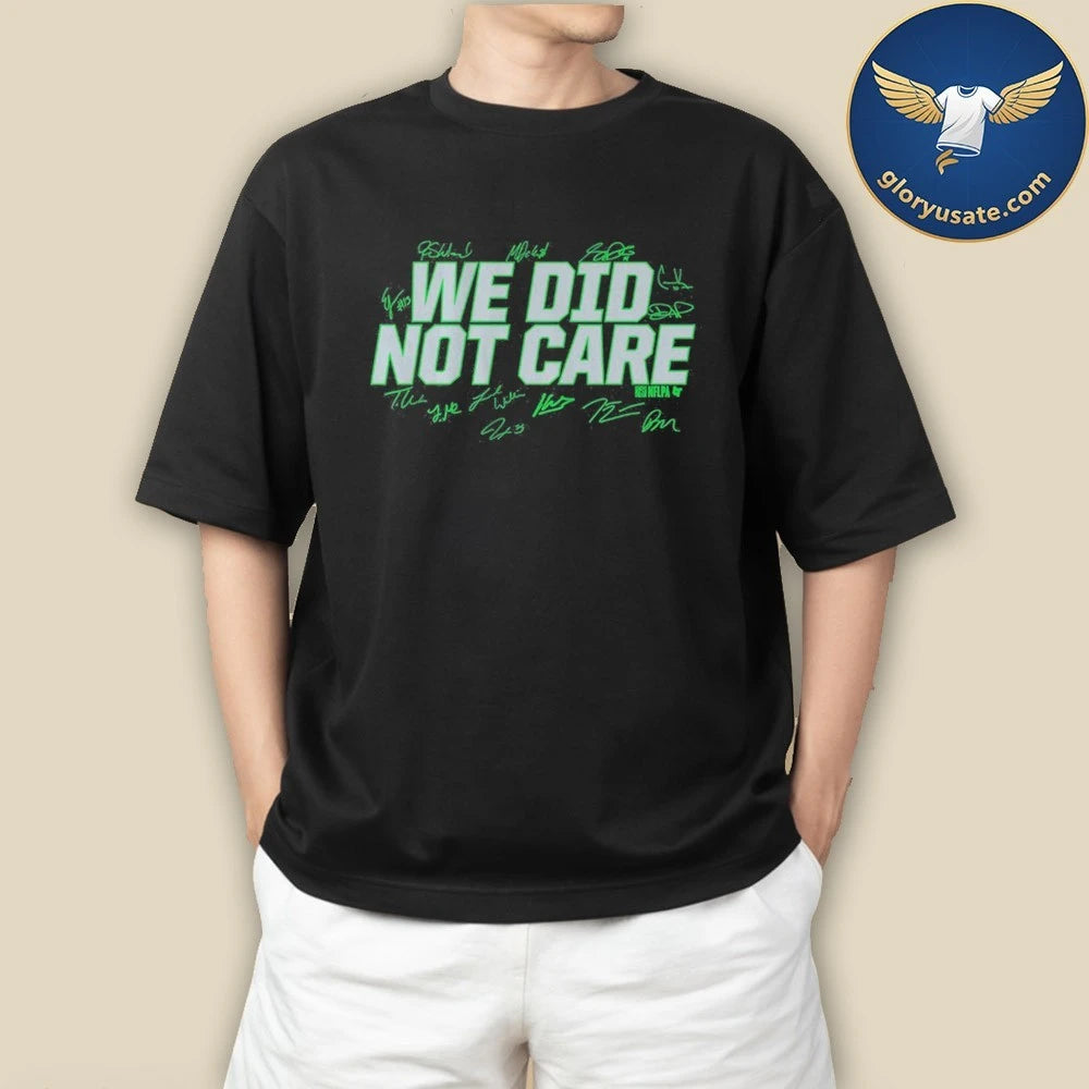 Seattle Football We Did Not Care Signature Shirt