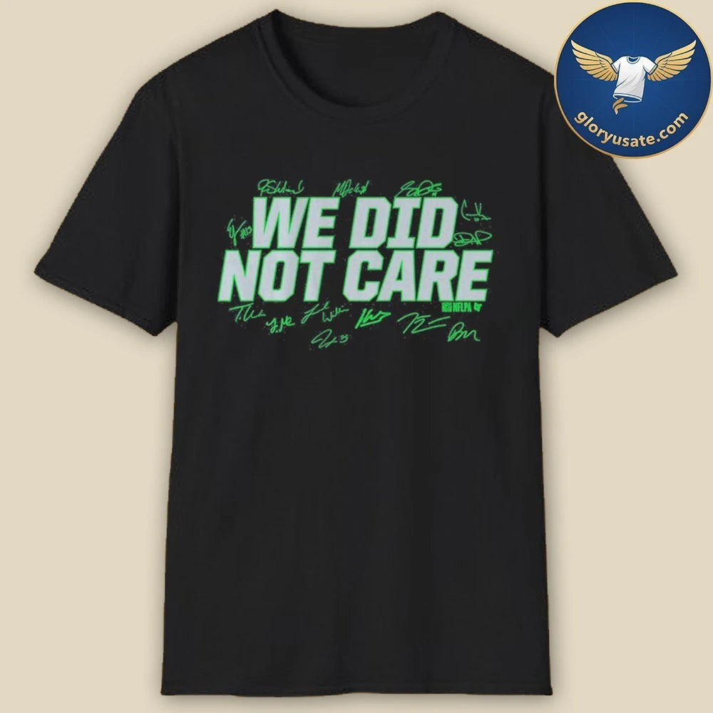 Seattle Football We Did Not Care Signature Shirt