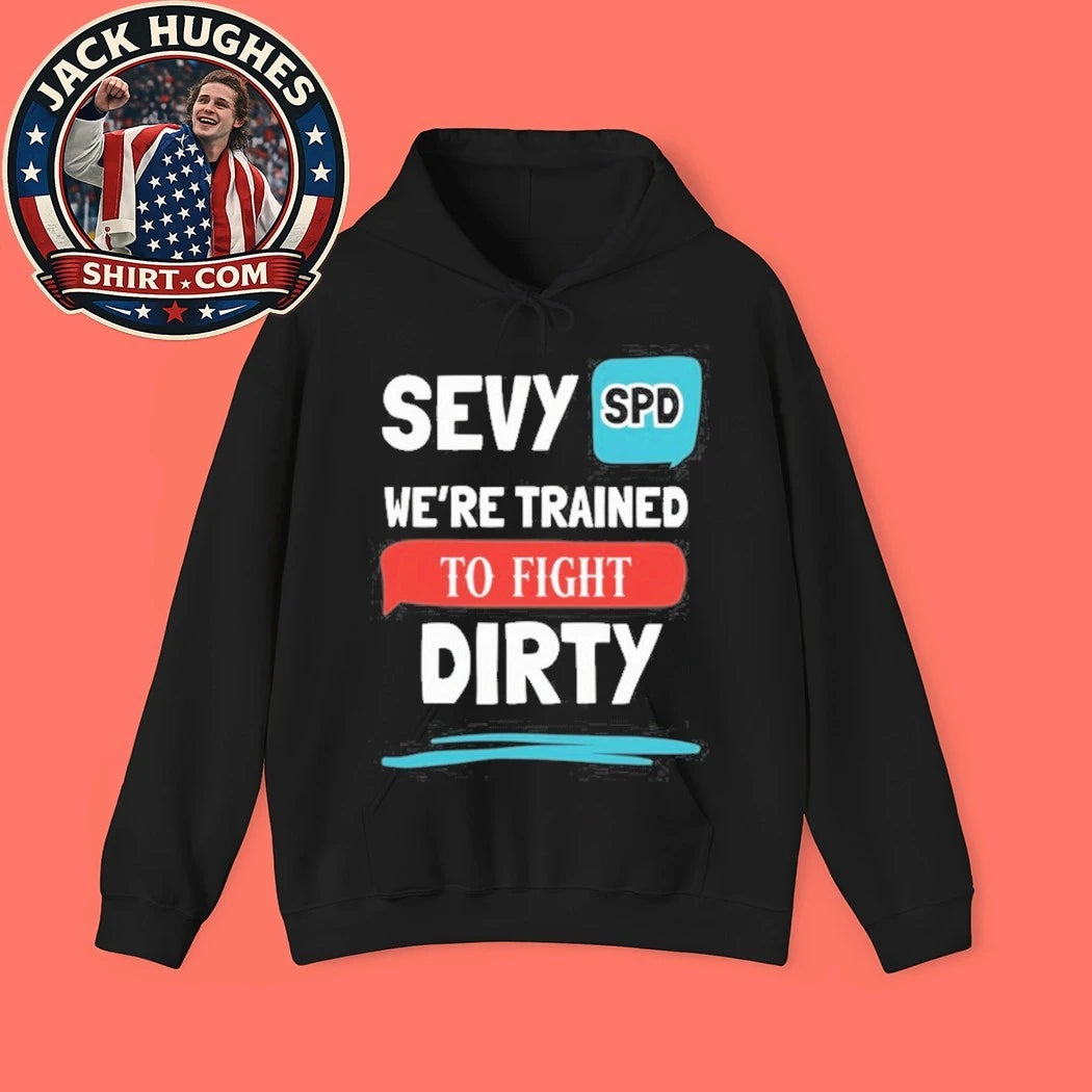 Sevy Spd We’re Trained To Fight Dirty Shirt