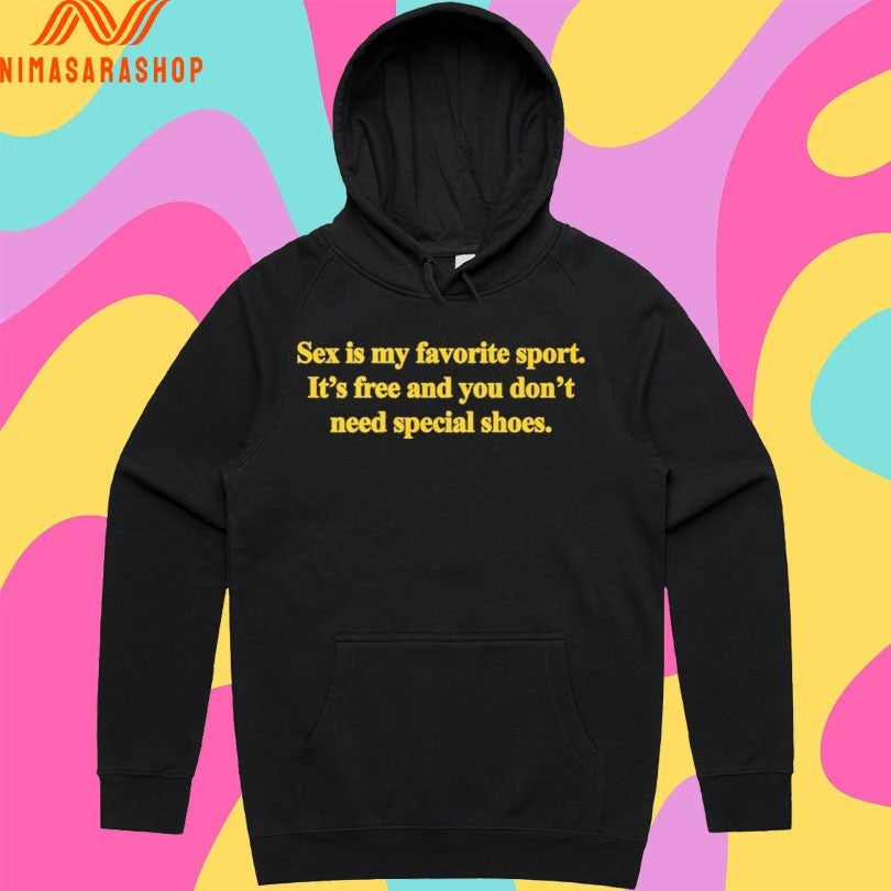 Sex Is My Favorite Sport It’s Free And You Don’t Need Special Shoes Shirts