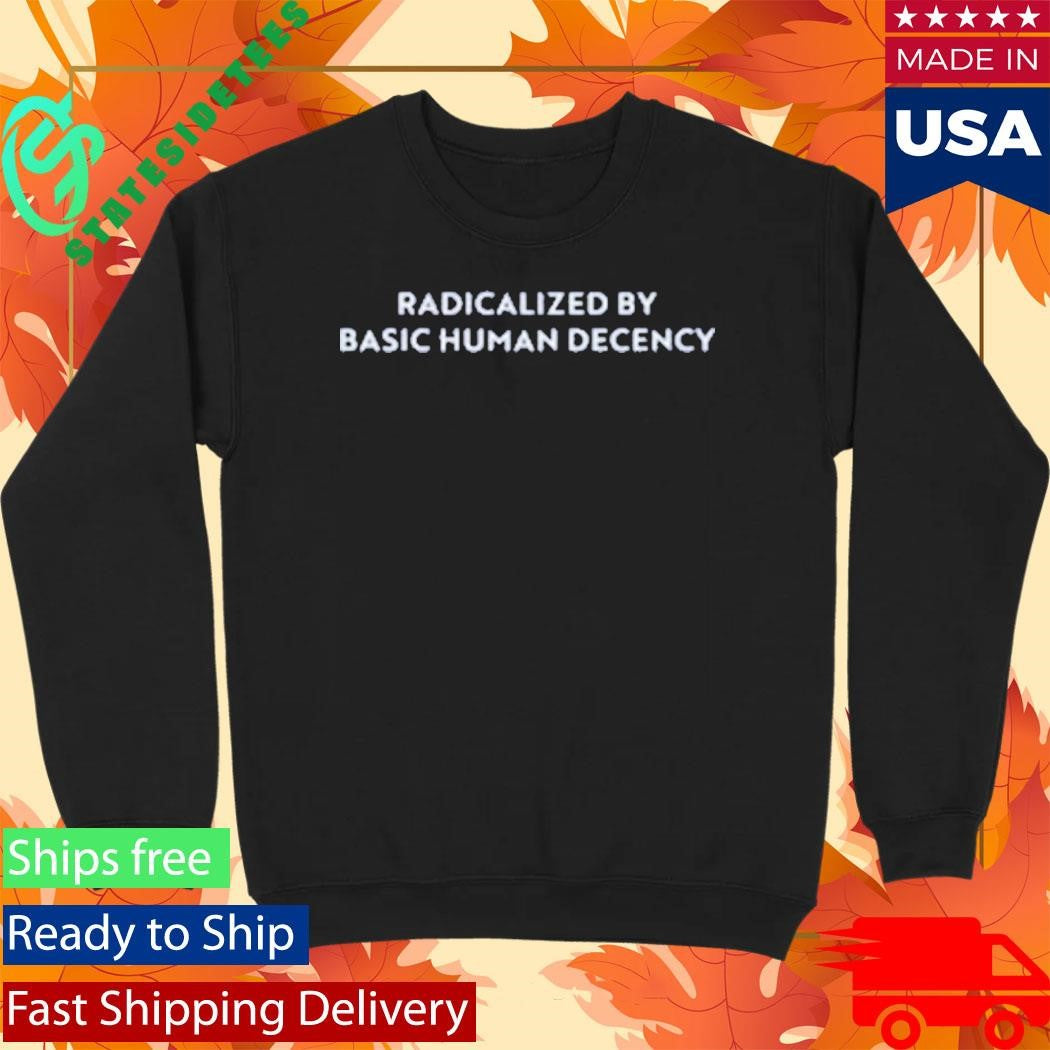 Sharon Mcmahon Radicalized By Human Decency Shirt