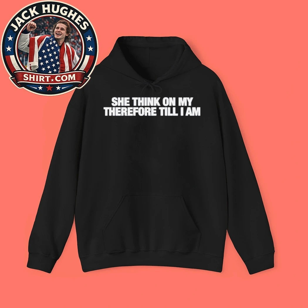 She Think On My Therefore Till I Am T-Shirt