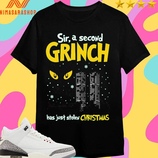 Sir A Second Grinch Has Just Stolen Christmas 2025 Shirts