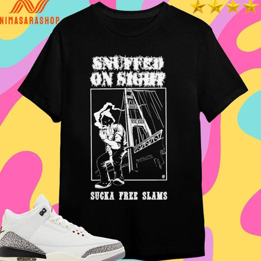 Snuffed On Sight Sucka Free Slams Smoke Break Shirts