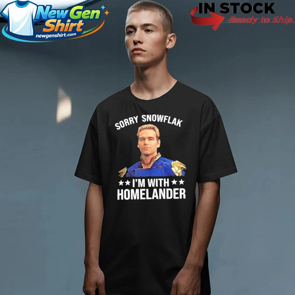 Sorry Snowflake I’m With Homelander Shirt