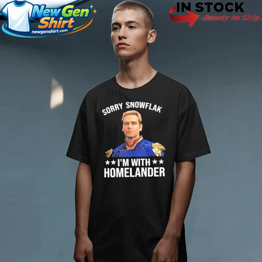 Sorry Snowflake I’m With Homelander Shirt