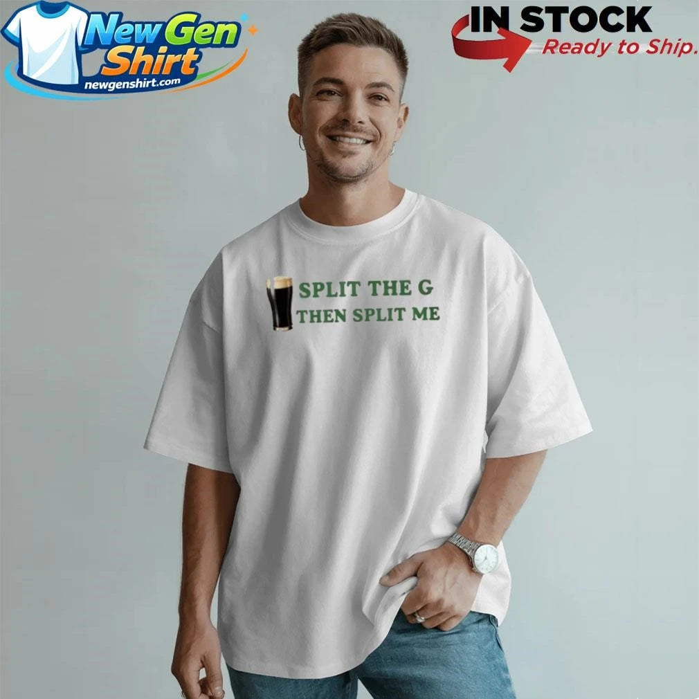 Split The G Then Split Me 2026 Shirt
