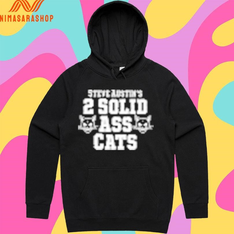 Steve Austin’s 2 Solid Ass Cats Shirts