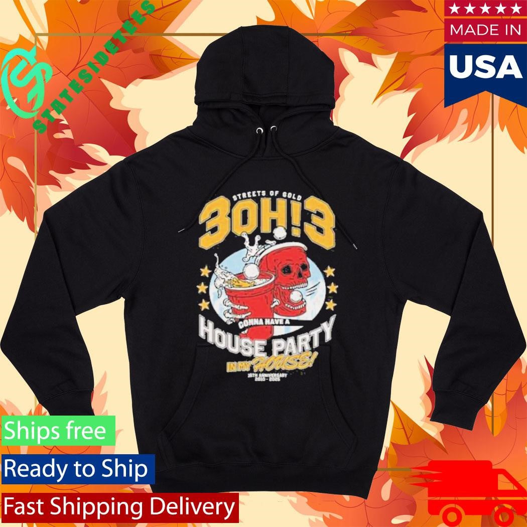 Streets Of Gold 3Oh3 House Party Shirt
