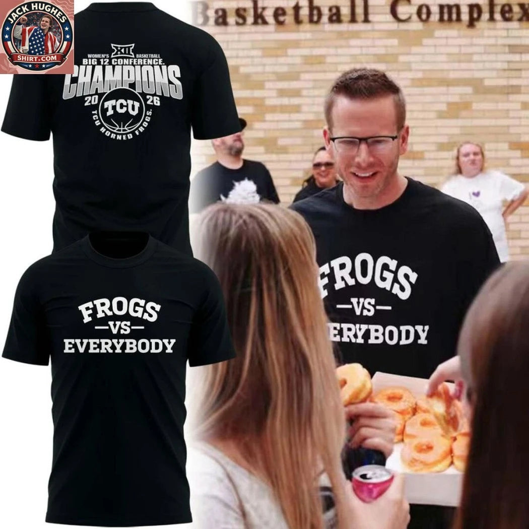 TCU Horned Frogs Coach Mark Campbell Frogs Vs Everybody Big 12 Conference Champions 2026 Logo Two Sided T-Shirt
