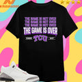 TCU Horned Frogs Football The Game Is Not Over The Game Is Over Shirts