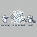 Drink Coffee. Do All The Things. Repeat.