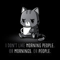 I Don't Like Morning People. Or Mornings. Or People.