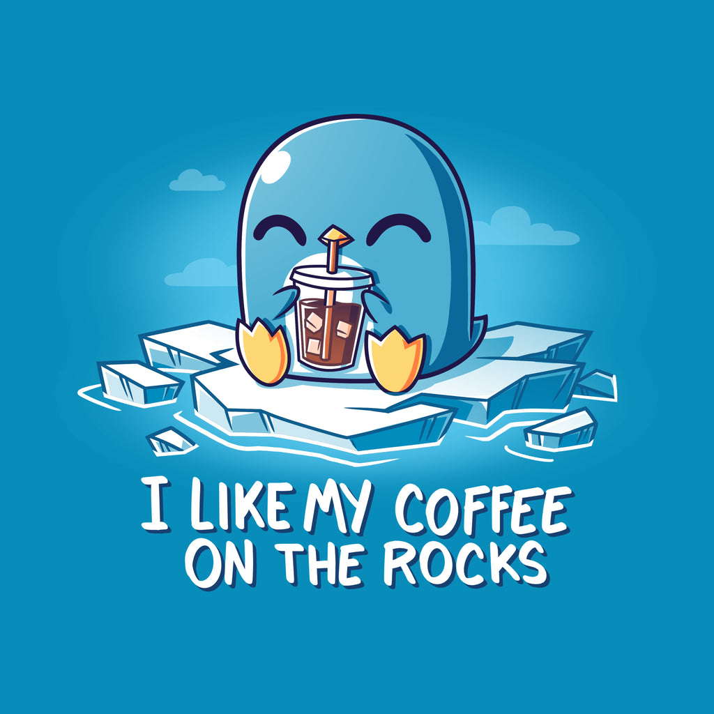 I Like My Coffee on the Rocks