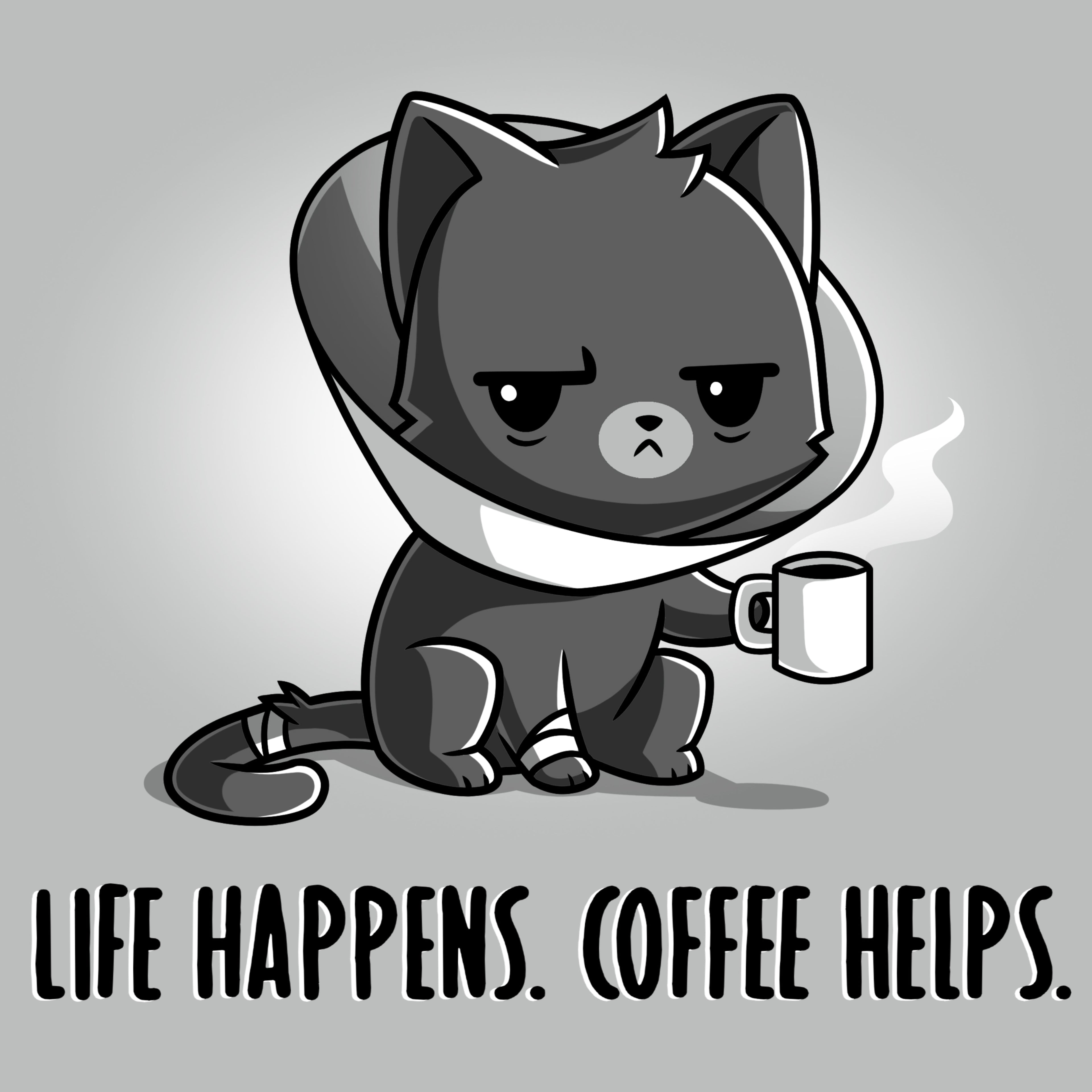 Life Happens. Coffee Helps.