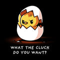 What the Cluck Do You Want?