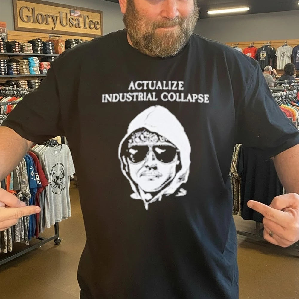 Ted Kaczynski Actualize Industrial Collapse Shirt