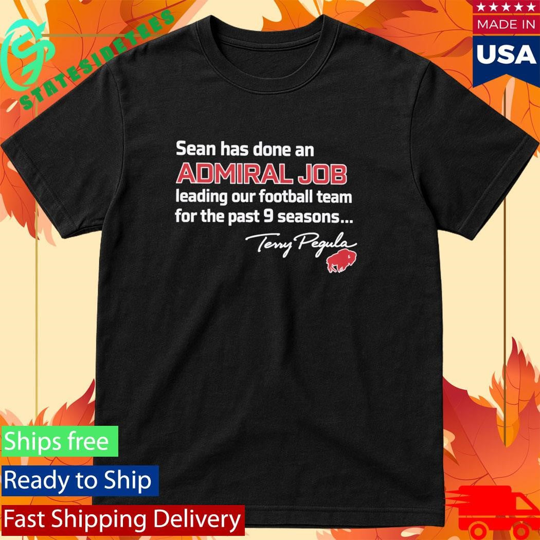Terry Pegula Sean Has Done An Admiral Job Leading Our Football Team Shirt