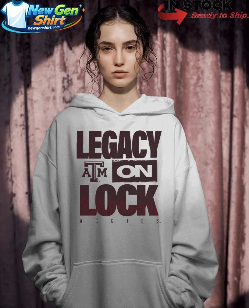 Texas A&amp;M Aggies Legacy On Lock Pregame Shirt