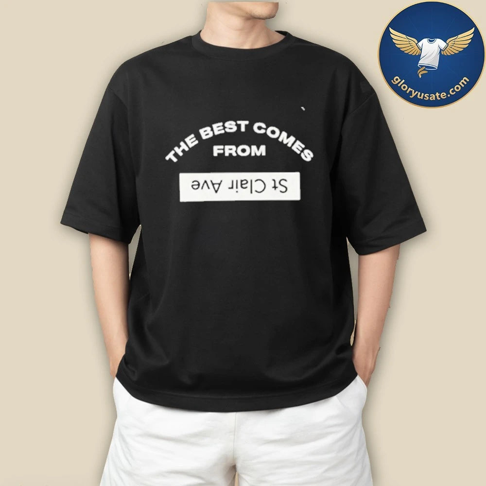 The Best Comes From St Clair Ave Shirt