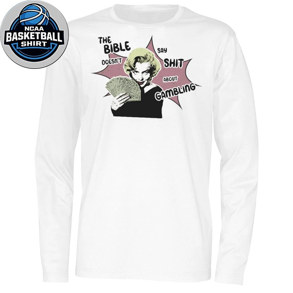 The Bible Gambling Doesn’t Say Shit About Gambling Shirt