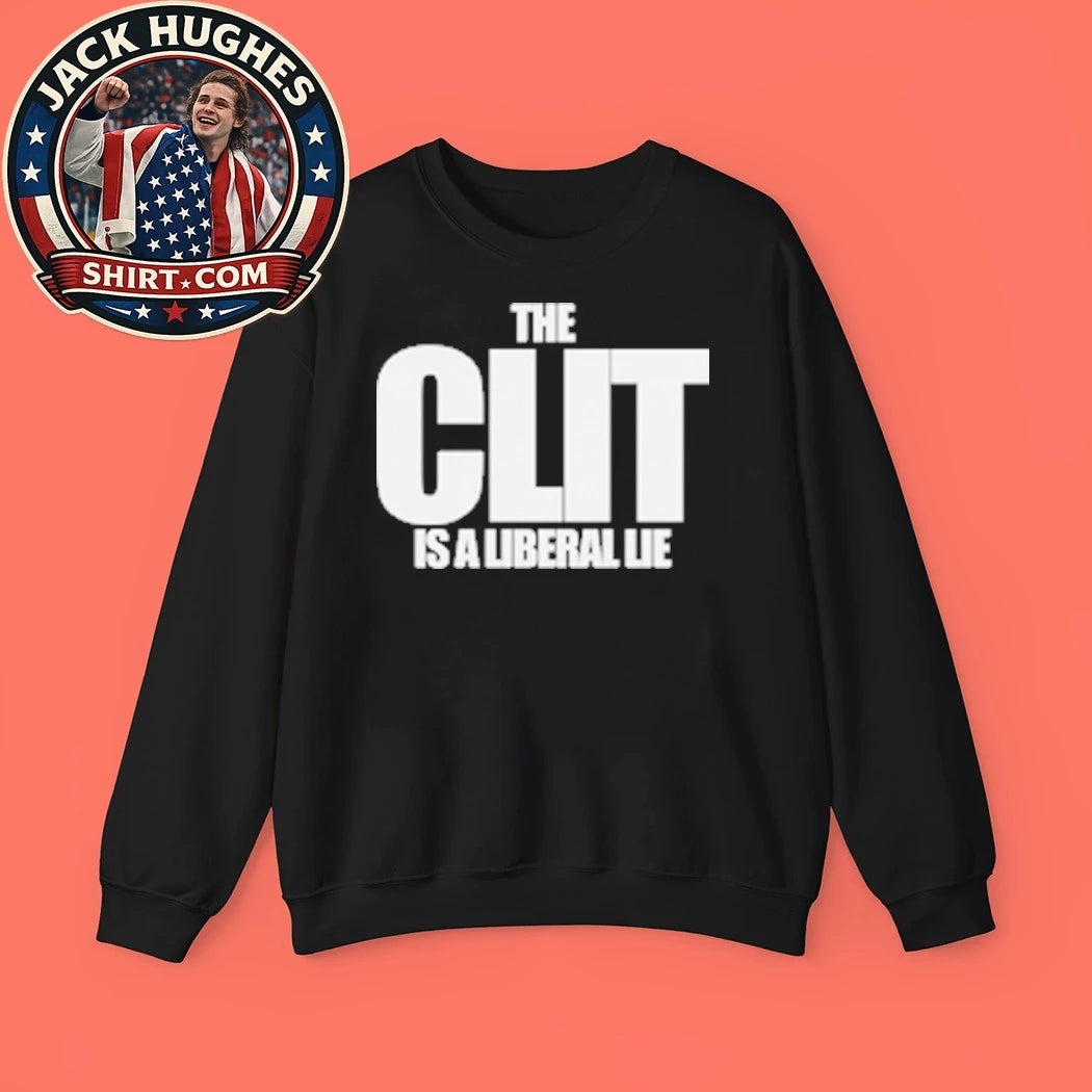 The Clit Is A Liberal Lie T-Shirt