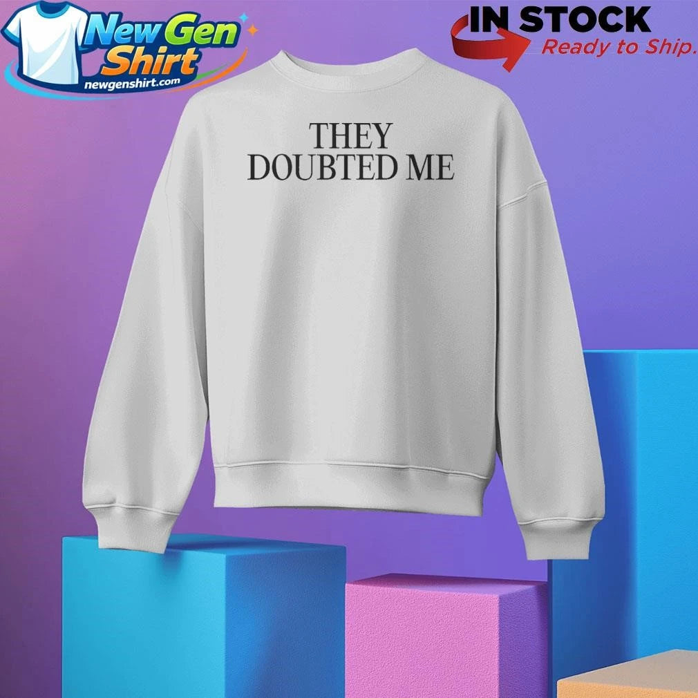 The Doubted Me Shirt